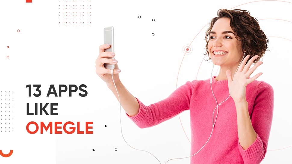 13 Apps Like Omegle That You Can Use in 2023