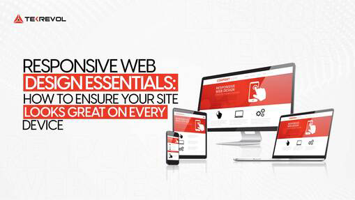Responsive Web Design Essentials: How to Ensure Your Site Looks Great on Every Device