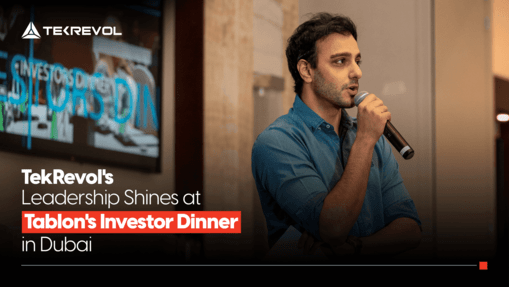 TekRevol Leadership Shines at Tablon's Investor Dinner in Dubai
