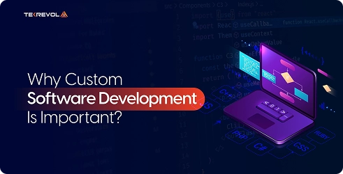 Why Custom Software Development Is Important?